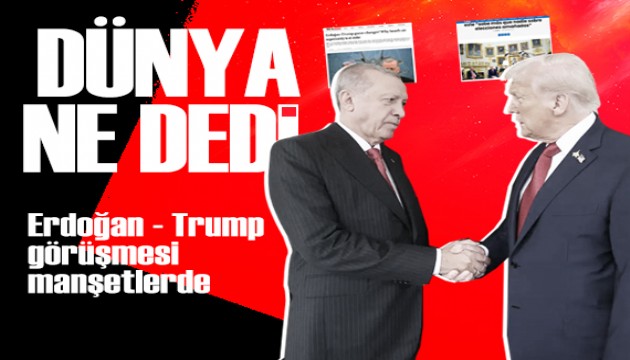 Erdoğan-Trump görüşmesi dünya basınında