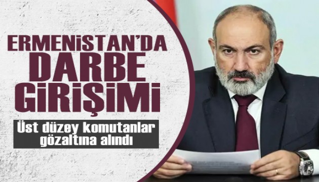 Ermenistan'da darbe girişimi! Üst düzey komutanlar gözaltında