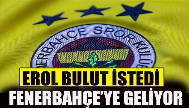 Erol Bulut o ismi istedi