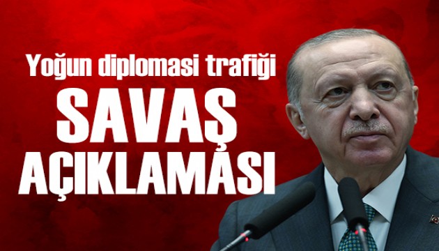 Cumhurbaşkanı Erdoğan'dan savaş açıklaması