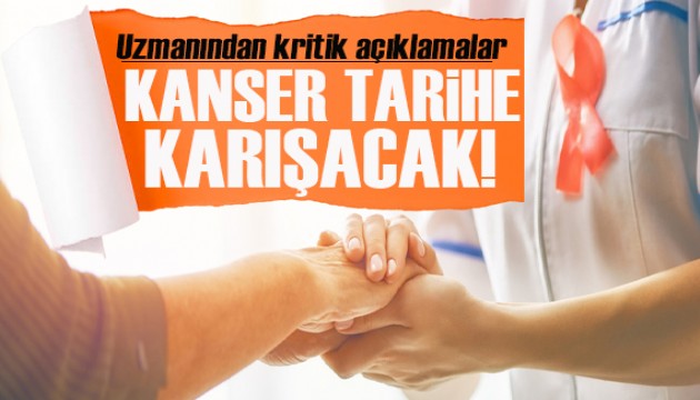 Uzmanından kritik açıklamalar: Kanser tarihe karışacak