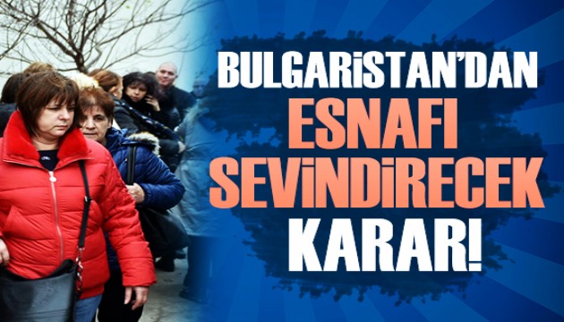 Bulgaristan'dan Edirneli esnafı sevindirecek karar!