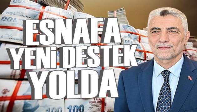 Esnafa yönelik yeni destekler yolda