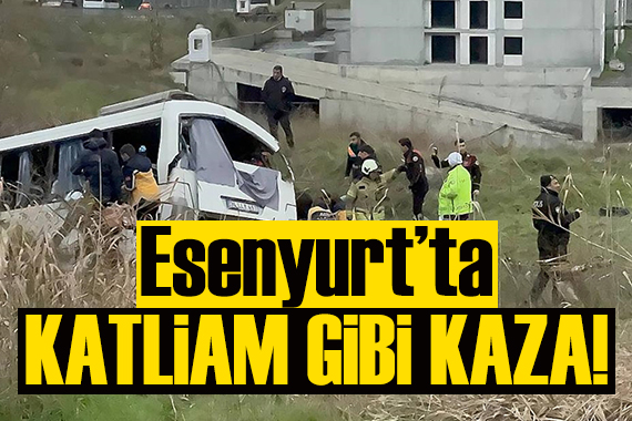 Esenyurt'ta katliam gibi kaza