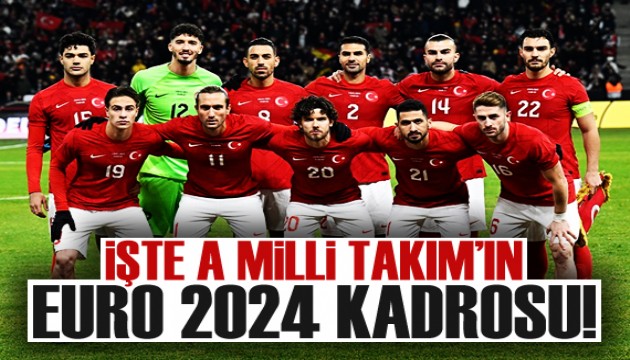 A Milli Takım'ın EURO 2024 kadrosu belli oldu