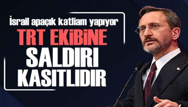 Fahrettin Altun: İsrail'in TRT ekibine yaptığı saldırı kasıtlıdır