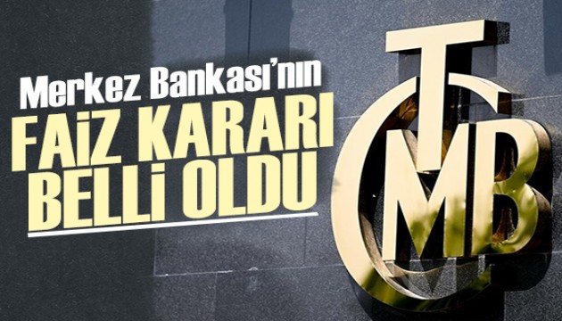 Merkez Bankası'nın faiz kararı belli oldu