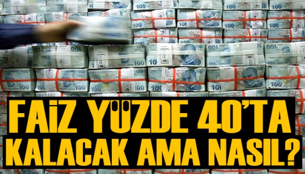 Alaattin Aktaş yazdı: Faiz yüzde 40'ta kalacak ama nasıl?