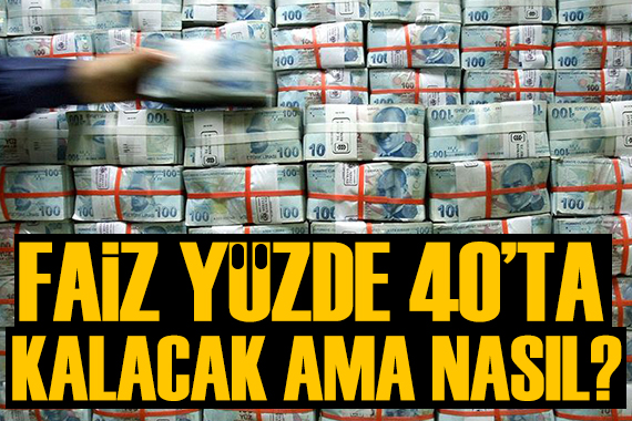 Alaattin Aktaş yazdı: Faiz yüzde 40’ta kalacak ama nasıl?