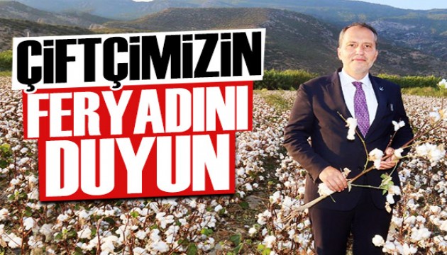 Fatih Erbakan: Çiftçimizin feryadını duyun