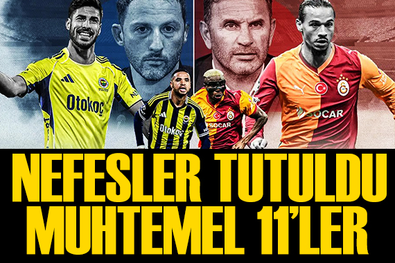 Nefesler tutuldu: Gözler dev derbide