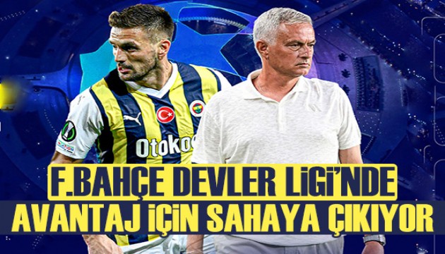 Fenerbahçe Devler Ligi’nde avantaj için sahada!