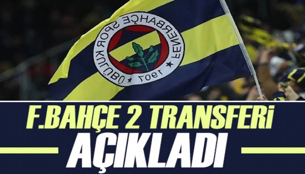 Fenerbahçe iki transferi birden açıkladı