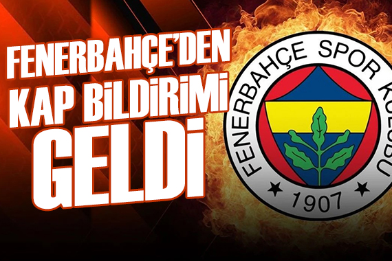 Fenerbahçe'den KAP bildirimi geldi