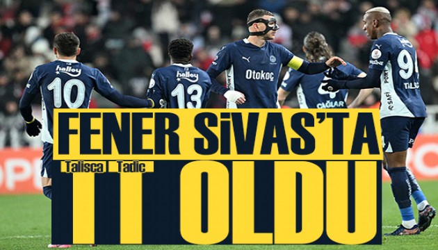 Fenerbahçe Sivas'ta TT oldu