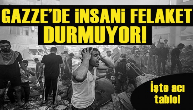 Gazze'de insani felaket durmuyor!