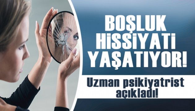 Psikiyatri uzmanı açıkladı: Kişilik bozukluğu olanlar sık sık boşluk hissi yaşayabilir!