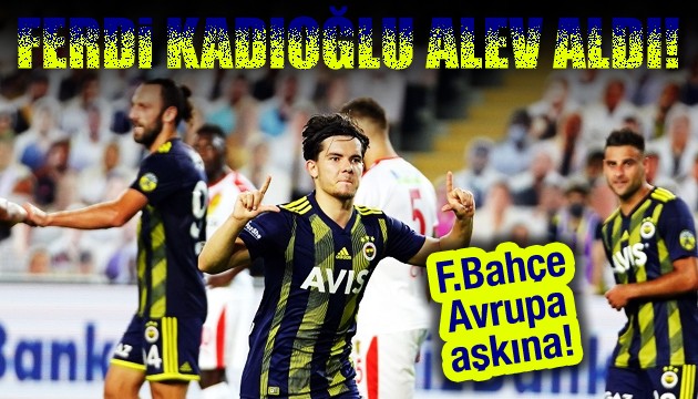 Fenerbahçe Avrupa aşkına kazandı!