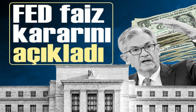 FED faiz kararını açıkladı
