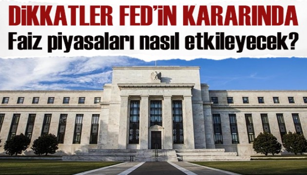 Gözler Fed'in faiz kararında!