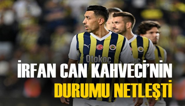 İrfan Can Kahveci'nin durumu belli oldu