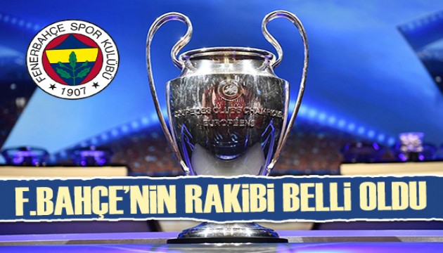 Fenerbahçe'nin Şampiyonlar Ligi'ndeki rakibi belli oldu