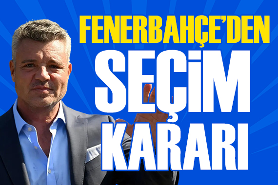Fenerbahçe'den olağanüstü seçim kararı!