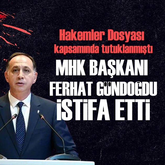 MHK Başkanı Ferhat Gündoğdu istifa etti
