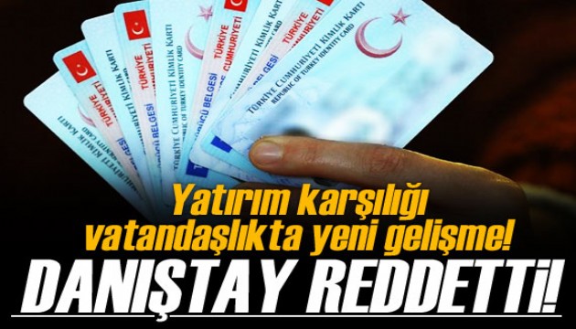 Yatırım karşılığı vatandaşlık veren yönetmeliğin iptali reddedildi!