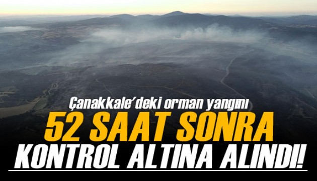 Çanakkale'deki orman yangını 52 saat sonra kontrol altına alındı