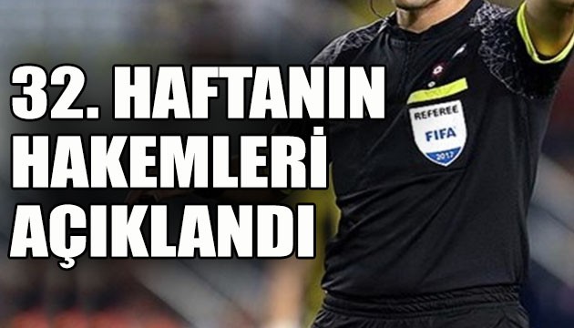 32'nci haftanın hakemleri açıklandı!