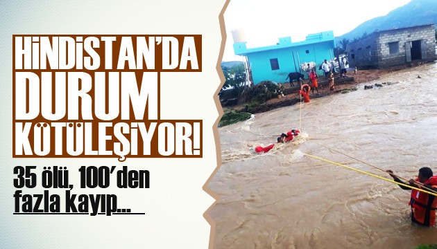 Hindistan'da durum kötüleşiyor! 35 ölü 100'den fazla kayıp