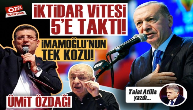Talat Atilla yazdı: İktidar 5. vitese taktı!