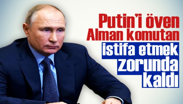 Putin’i öven Alman komutan istifa etmek zorunda kaldı