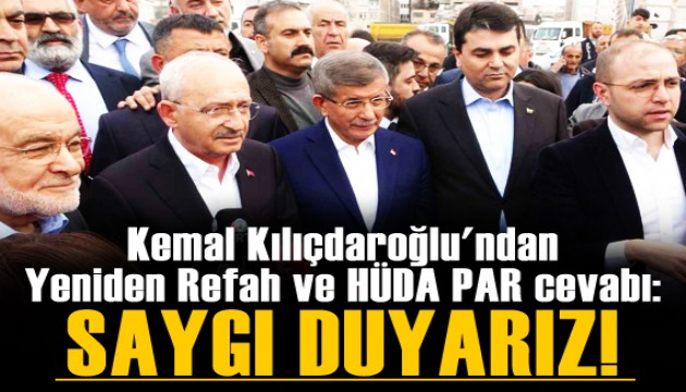 Kılıçdaroğlu'ndan Yeniden Refah ve HÜDA PAR cevabı!