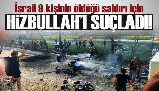 İsrail 9 kişinin öldüğü saldırıdan Hizbullah'ı sorumlu tuttu