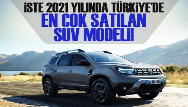 İşte 2021'de Türkiye'de en çok satılan SUV modeli