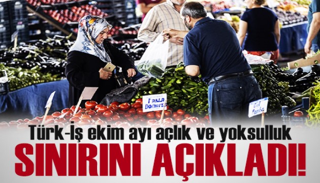 Türk-İş ekim ayı açlık ve yoksulluk sınırını açıkladı