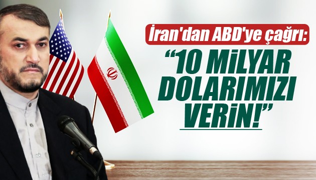 İran'dan ABD'ye çağrı: 10 milyar dolarımızı verin