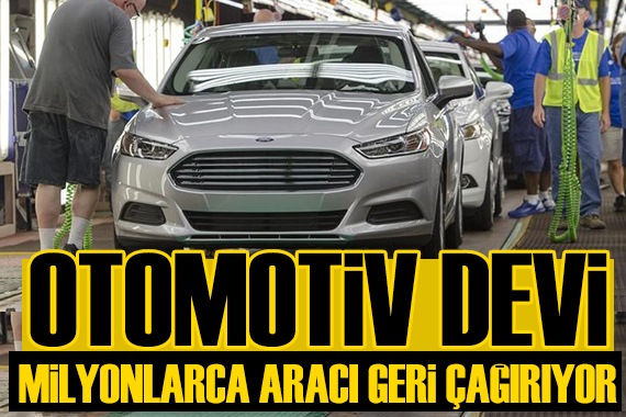 Otomotiv devi 4 milyondan fazla aracını geri çağırıyor