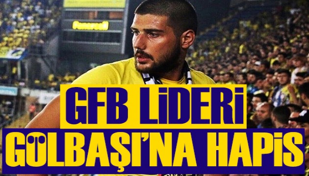 Genç Fenerbahçeliler grubunun liderlerinden Cem Gölbaşı'na hapis