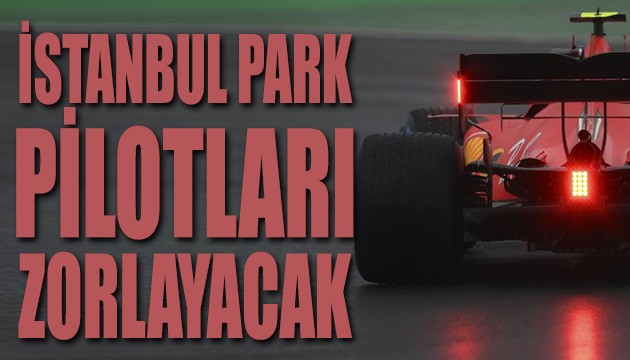 F1 pilotları zorlanacak