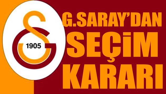 Galatasaray'dan seçim kararı