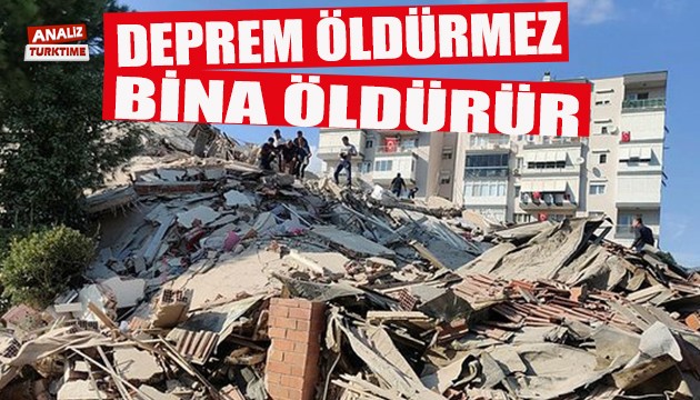 Deprem öldürmez bina öldürür