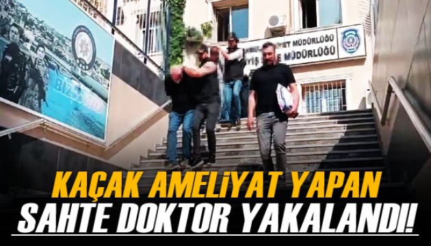 Kaçak ameliyat yapan sahte doktor yakalandı