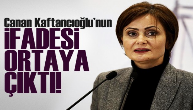 Canan Kaftancıoğlu'nun ifadesi ortaya çıktı!