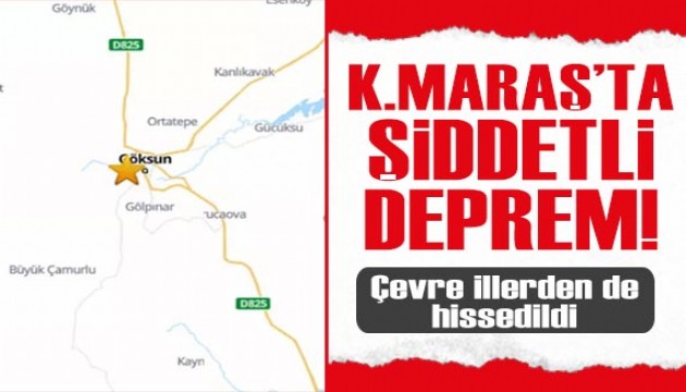 Kahramanmaraş'ta şiddetli deprem! Çevre illerden de hissedildi