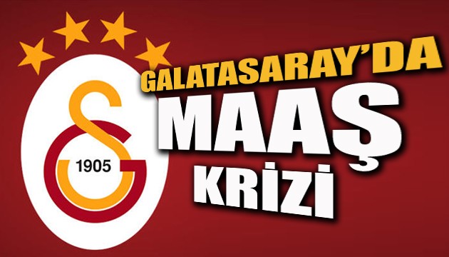 Galatasaray'da maaş krizi