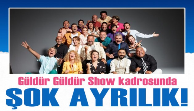 Güldür Güldür Show'da şok ayrılık!