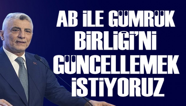 Bakan Bolat: AB ile Gümrük Birliği'ni güncellemek istiyoruz